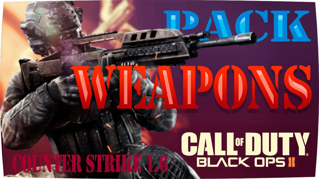 [COD/CW For CS1.6] PACK DE ARMAS - Tato -Lacras- - YouTube
