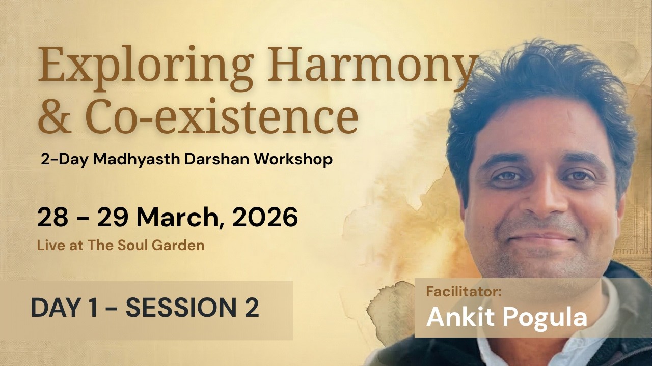 Day-1 S2 | Exploring Harmony & Co-existence | Ankit Pogula | The Soul ...