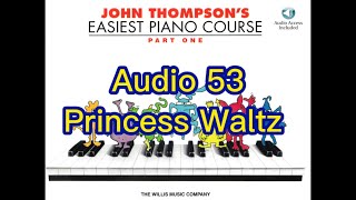 Lesson 27: Princess Waltz, Audio 53, John Thompson’s Easiest Piano Course, Part 1