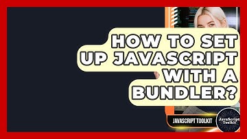How To Set Up JavaScript With A Bundler? - JavaScript Toolkit