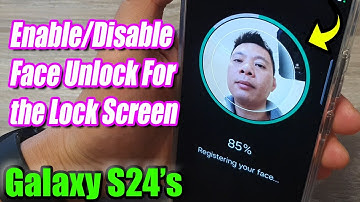 Galaxy S24/S24 Ultra Face Unlock: How to Set Up or Disable