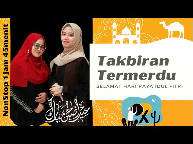 TAKBIRAN - GEMA TAKBIR NonStop SATU JAM SETENGAH LEBIH || AZQIADAFFA & YUSRIYATUSSA'ADAH class=