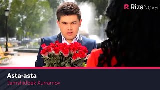 Jamshidbek Xurramov - Asta-asta | Жамшидбек Хуррамов - Аста-аста