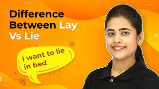 Difference Between Lay Vs Lie | Lay Vs Lie Explanation, Usage and Exercise | 2024-25