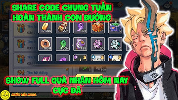 Huyền Thoại Nhẫn Giả - Share Code Chung Tuần Hoàn Thành Con Đường, Show Full Quà Nhận Hôm Nay Cực Đã