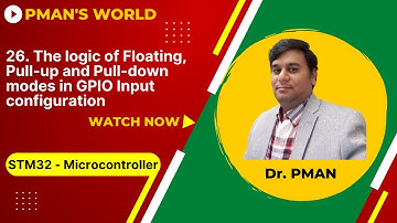 26  The logic of Floating, Pull up and Pull down modes in GPIO Input configuration