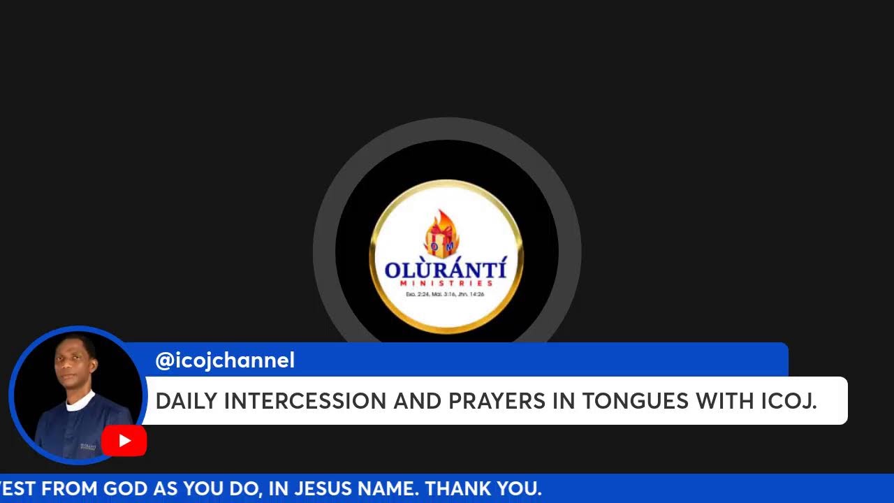 DAILY INTERCESSION AND PRAYERS IN TONGUES WITH ICOJ.