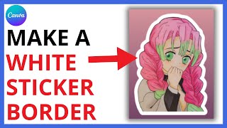 How to Make White Sticker Border on Canva [QUICK GUIDE]