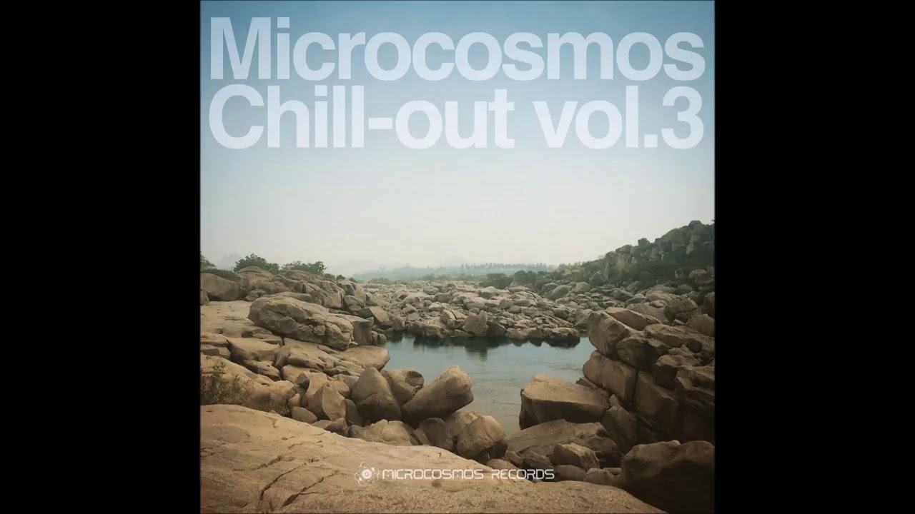 Microcosmos Chill out Vol  3 Full Compilation