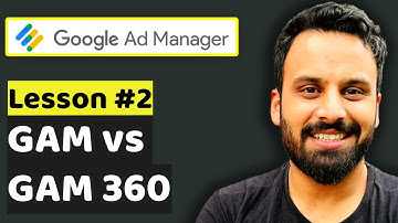 GAM vs GAM 360 - Lesson 2: Google Ad Manager Tutorial