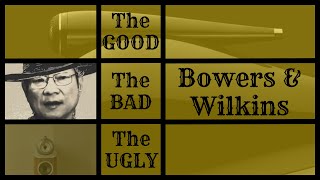 Brutally Honest - The GOOD the BAD and the UGLY about Bowers & Wilkins