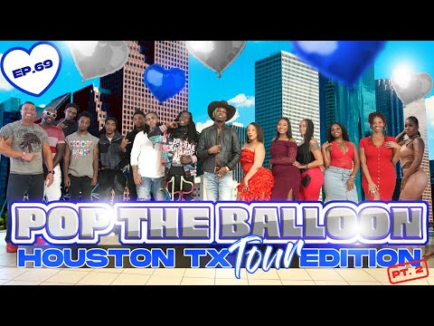 POP THE BALLOON OR FIND LOVE | HOUSTON, TEXAS EDITION | EP. 69