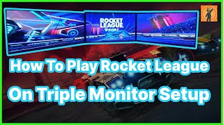How To Play Rocket League On Triple Monitors 144hz