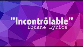Video thumbnail of "Louane - Incontrôlable Lyrics"