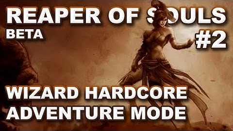 Diablo 3 Reaper of Souls Beta: Hardcore Adventure Mode Leveling #2 - Wizard (Gameplay Commentary)