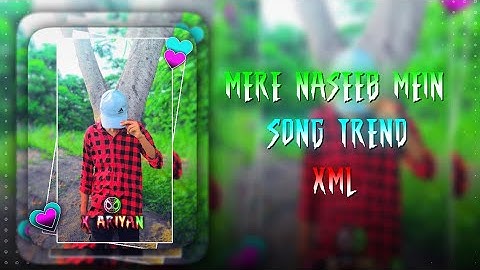 Mere Naseeb Mein Song Trend Xml 🌸👀💗 || Xml By @ariyan_who || Xml Link In Pin Comment❤️‍🩹