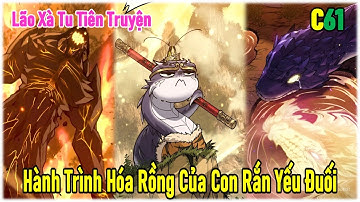 phần 61:  Sinh ra là một con rắn yếu đuối nhưng tiến hóa bằng cách ăn những con quái vật mạnh mẽ