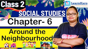 Around the Neighbourhood | Chapter- 6 | Social Studies | Class 2 | CBSE Pattern | Adventuring Beyond