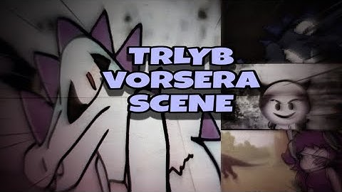 TRLYB 8! VORSERA SCENE! 🎬 