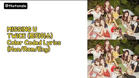 TWICE (트와이스) ~ MISSING U ~ Color Coded Lyrics (Han/Rom/Eng)