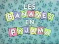 Les bananes en pyjama  opening