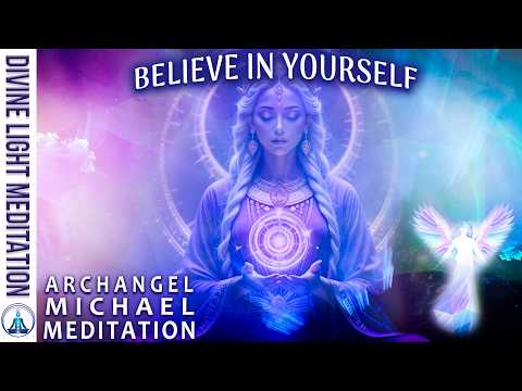 BELIEVE IN YOURSELF MEDITATION ~ BELIEVE IN SELF with BABAJI - MELCHIZEDEK & ARCHANGEL MICHAEL