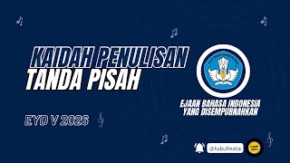 BAHAS EYD V — KAIDAH LENGKAP PENULISAN TANDA PISAH (—) (2026)