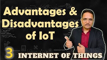 Advantages and Disadvantages of IoT | Internet of Things - IoT | Engineering Funda