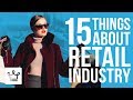 15 Things You Didn’t Know About The Retail Industry