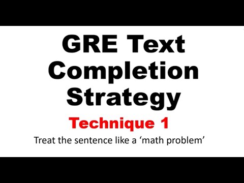 GRE Text Completion Strategy - Technique 1: Treat the sentence like a &rsquo;math&rsquo; problem