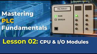 PLC Hardware Explained: CPU & I/O | Lesson 2 | PLC Fundamentals