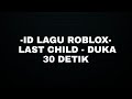 LAST CHILD - DUKA ID ROBLOX - ID/CODE LAGU ROBLOX INDONESIA