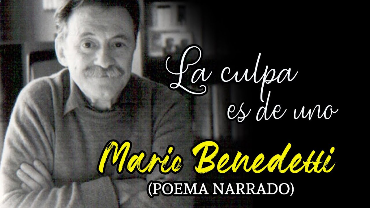 La culpa es de uno, de Mario Benedetti | Poema narrado en VIVO - YouTube
