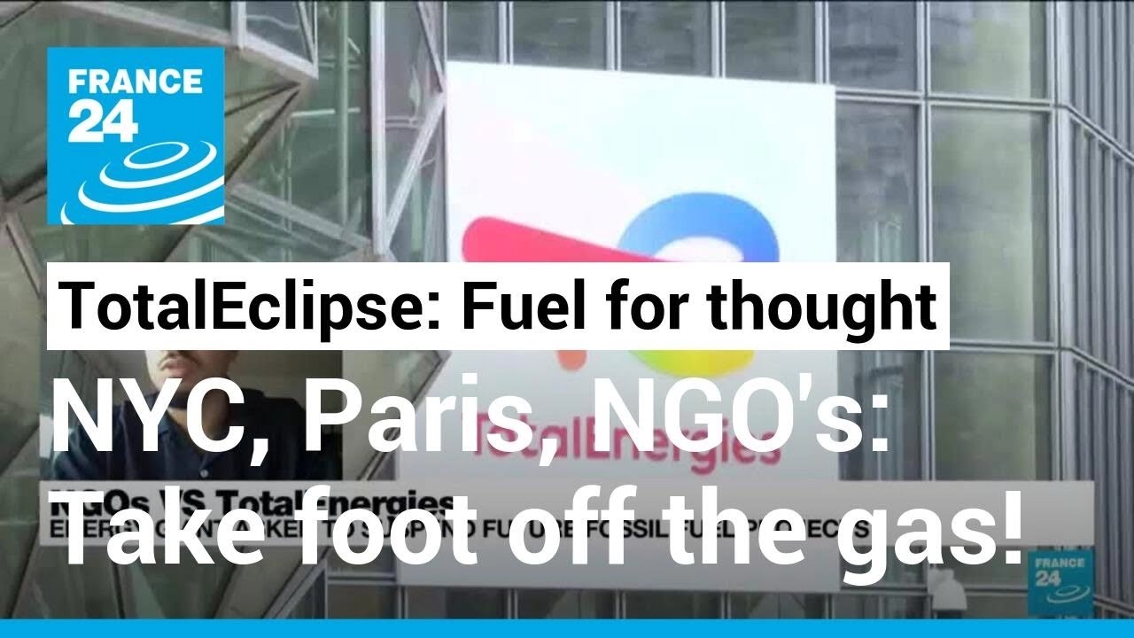 TotalEclipse: New York, Paris, NGOs demand end to global hydrocarbon projects • FRANCE 24 English