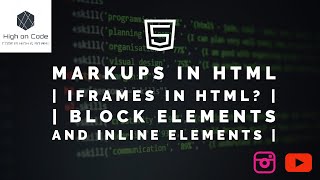 HTML | Part - 8 | Markups in HTML | I-Frames in HTML | Block Elements and Incline Elements