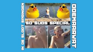 In De Sloot Springen 50 Subs Special.