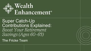Super Catch-Up Contributions Explained