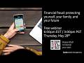 Fraud prevention: protecting yourself, your family, and your futrue | Free online Webinar May 28th