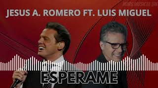 Miniatura de vídeo de "ESPERAME - JESUS ADRIAN ROMERO FT. LUIS MIGUEL"