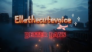 Better Days • ellathecutevoice (Official Visualizer)