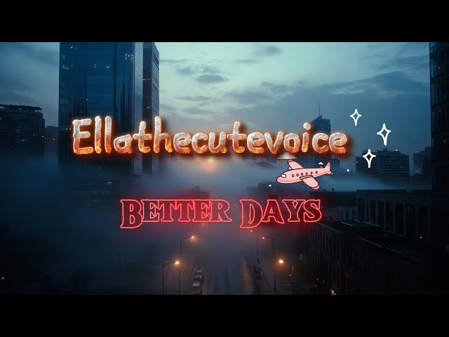 Better Days • ellathecutevoice (Official Visualizer)