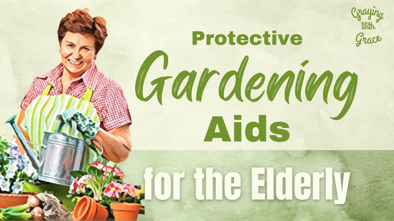 5 Protective Gardening Aids for Seniors and the Elderly YouTube