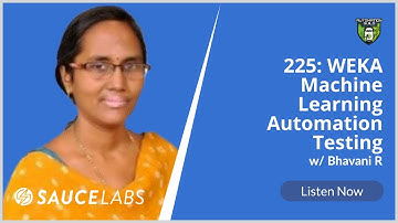 225: WEKA Machine Learning Automation Testing with Bhavani R