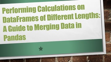 Performing Calculations on DataFrames of Different Lengths: A Guide to Merging Data in Pandas