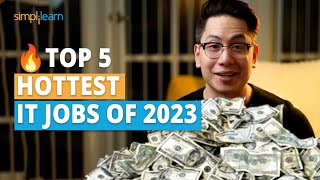 🔥 Top 5 Hottest IT Jobs Of 2023 | Highest Paying Jobs Of 2023 | Highest Paying Jobs | Simplilearn