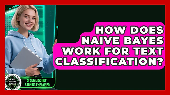 How Does Naive Bayes Work For Text Classification? - AI and Machine Learning Explained