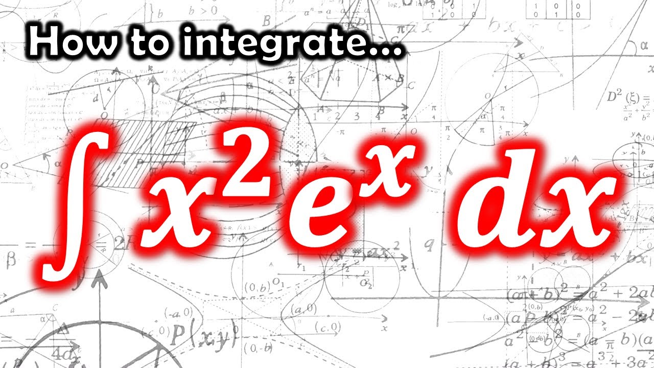 Integral Of X 2 E x Integration Walkthrough Parts Twice YouTube how-to-differentiate-e-4x-chain-rule-youtube