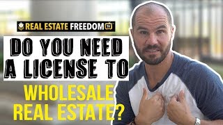 Do You Need A License To Wholesale Real Estate?
