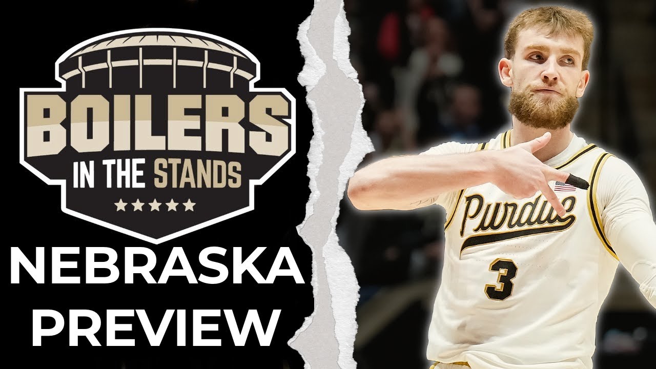 Purdue Boilermakers vs Nebraska Cornhuskers Preview | Boilers In The Stands