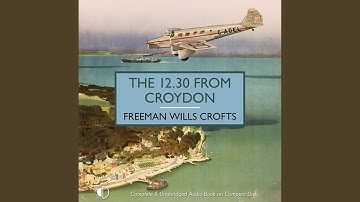 Chapter 11.7 - The 12.30 from Croydon